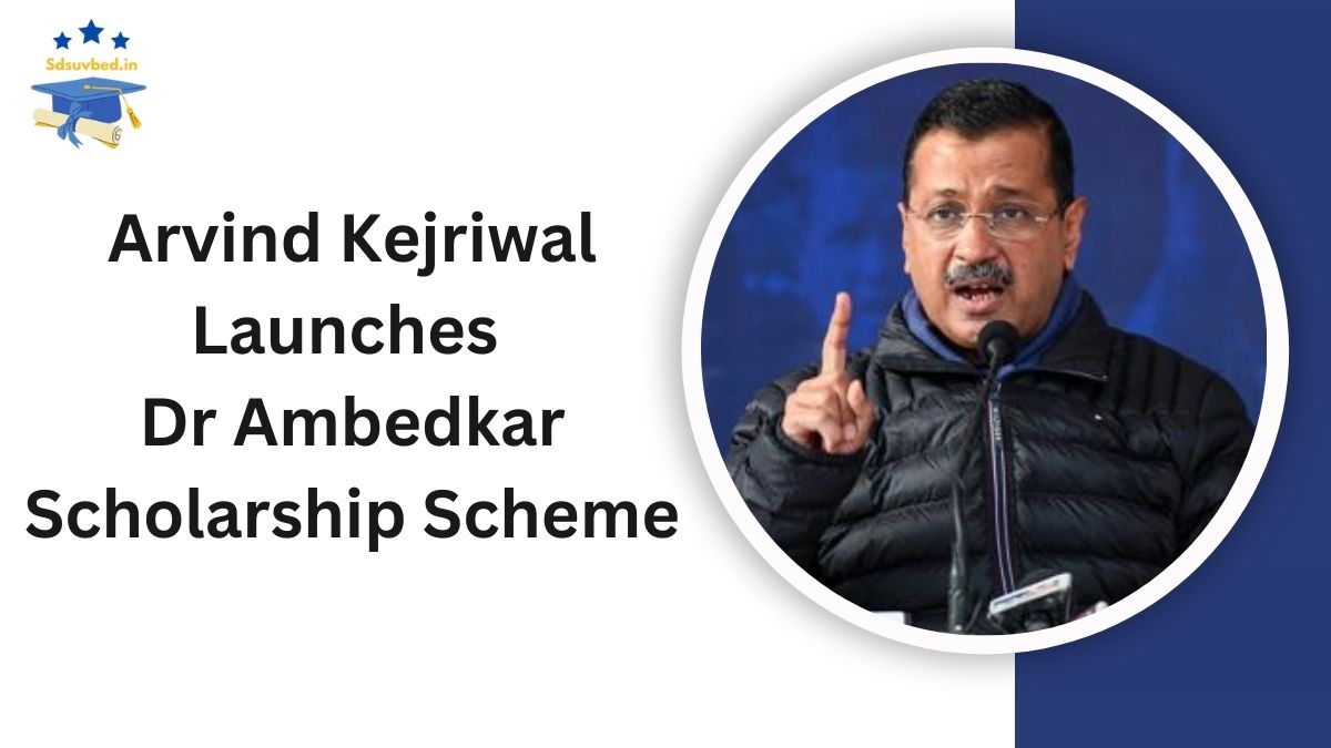 Arvind Kejriwal Launches Dr Ambedkar Scholarship Scheme