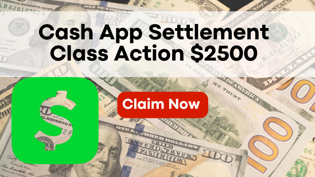 2025 Cash App Settlement Class Action $2500, How to Check Eligibility and Claim Your Share