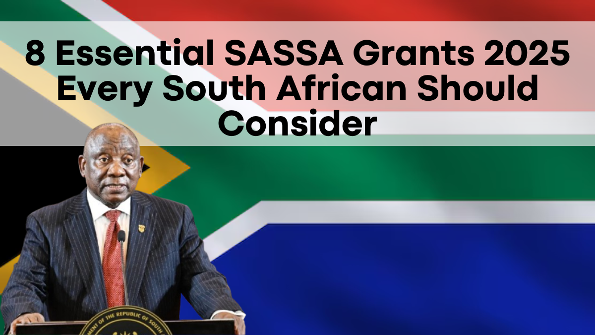 8 Essential SASSA Grants 2025 Every South African Should Consider Applying