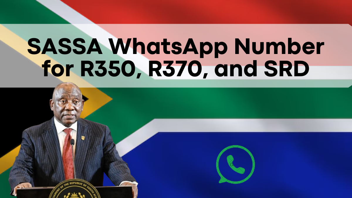 SASSA WhatsApp Number for R350, R370, and SRD, Contact and Status Check Information