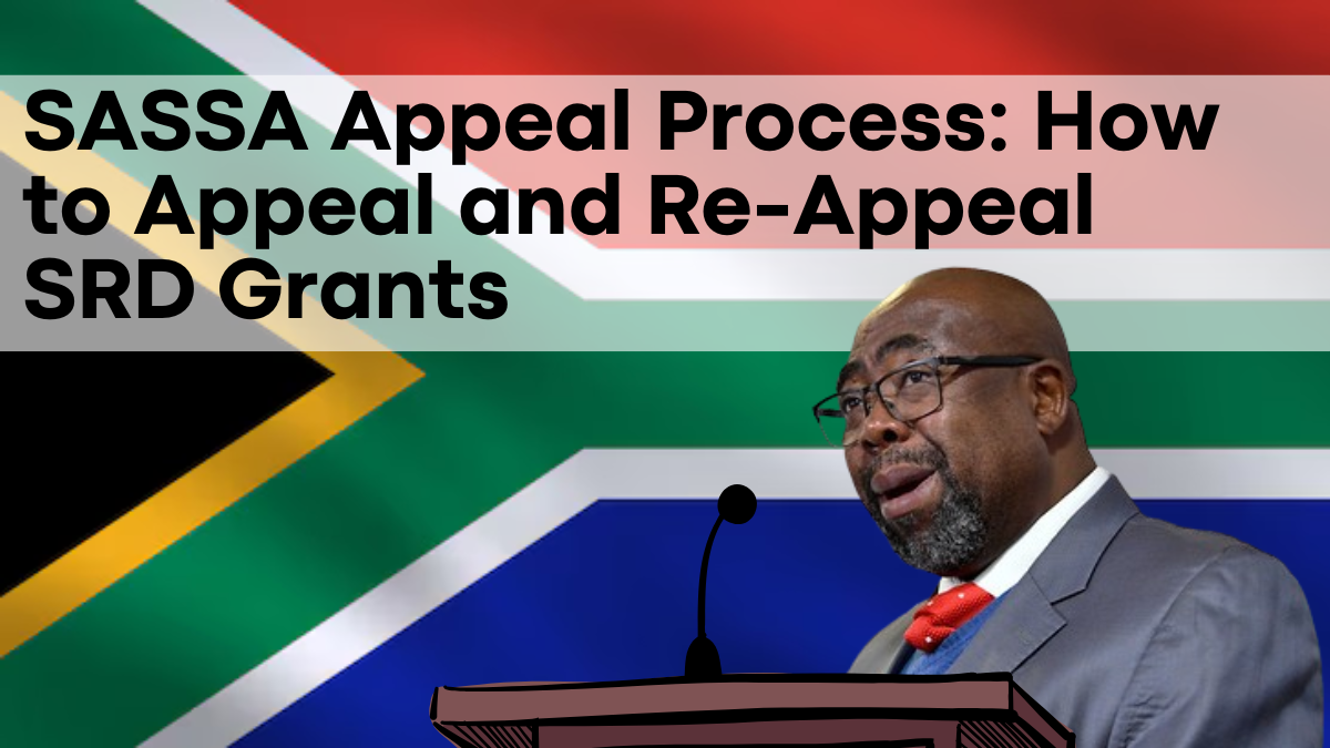 2025 SASSA Appeal Process, How to Appeal and Re-Appeal SRD Grants - Latest Updates