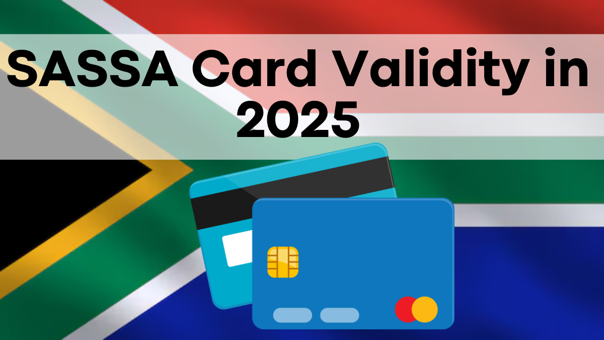 SASSA Card Validity in 2025, Check Out The Validity Of SASSA Card in 2025