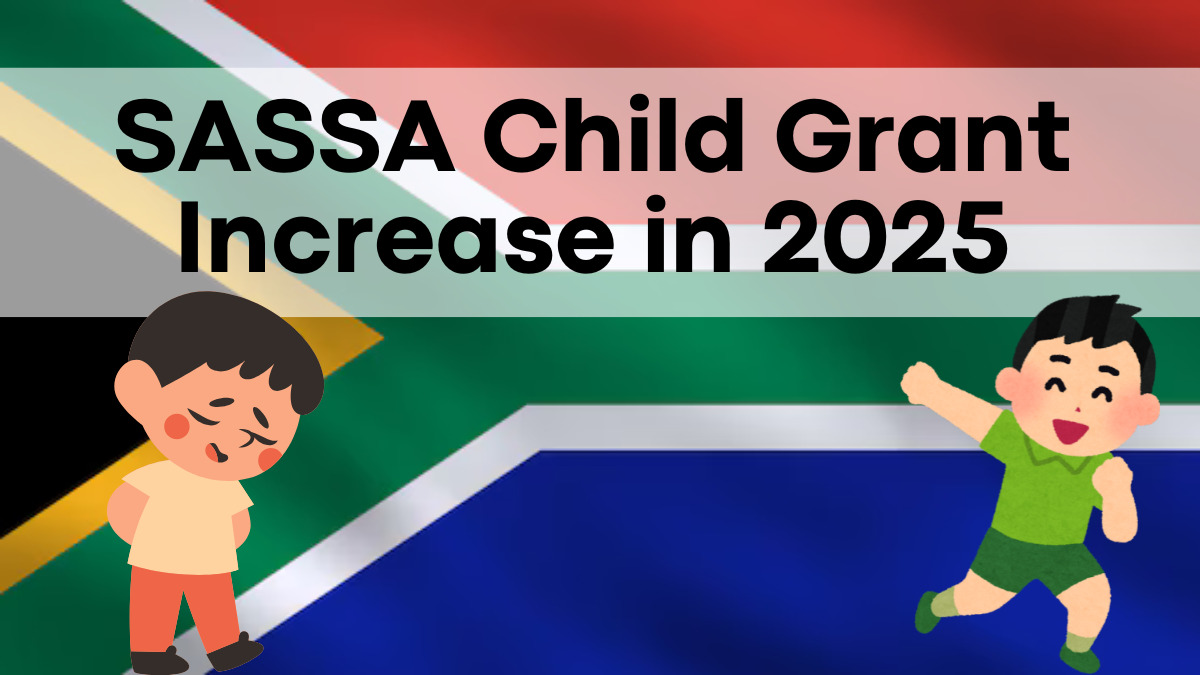 SASSA Child Grant Increase in 2025, Key Dates and Information from SASSA