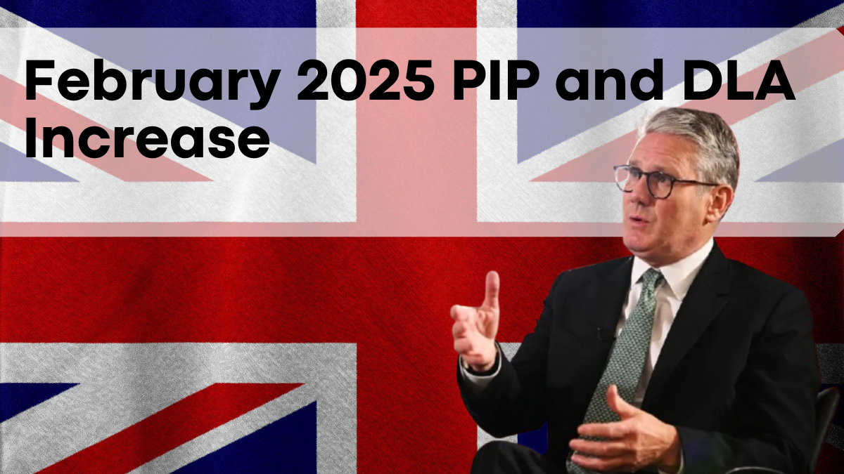 February 2025 PIP and DLA Increase, Payment Hike Dates and Enhanced Benefits