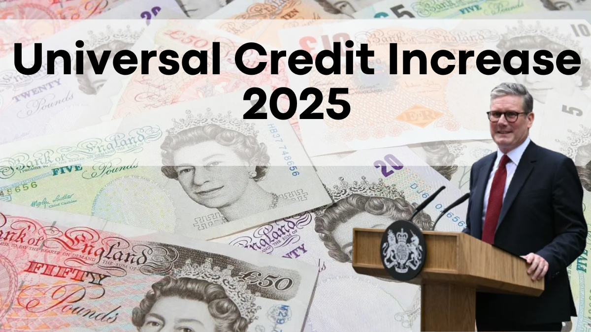 Universal Credit Increase 2025, Payment Dates and Eligibility Details