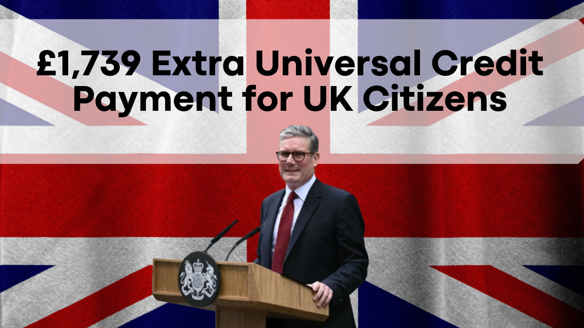 £1,739 Extra Universal Credit Payment for UK Citizens, Eligibility and Payment Dates