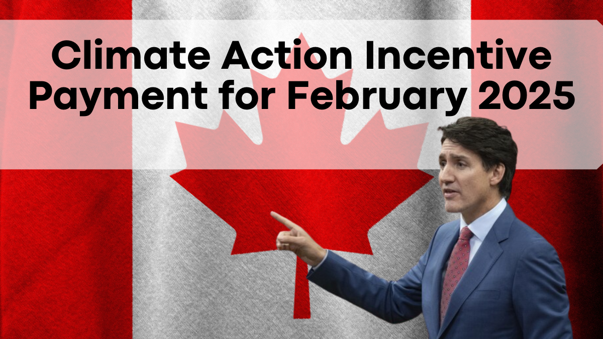 Climate Action Incentive Payment for February 2025, Arrival Date and Amount Details