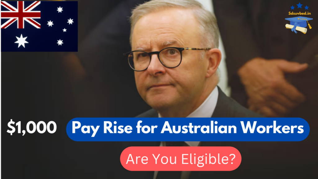 $1,000 Pay Rise for Australian Workers: Check Eligibility Criteria