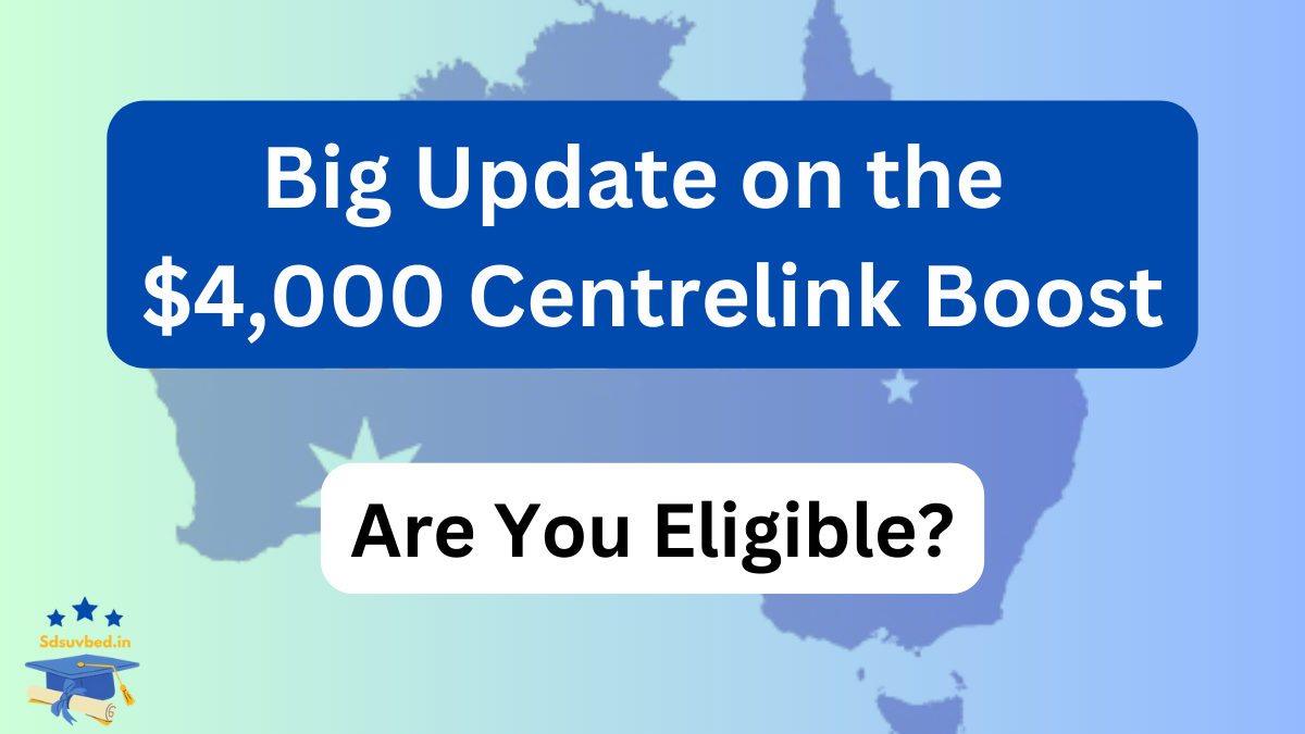 Big Update on the $4,000 Centrelink Boost: Eligibility and Payment Dates