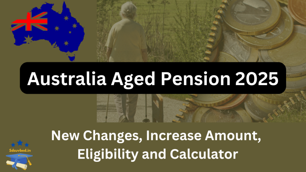 Australia Aged Pension 2025: New Changes, Increased Amount, Eligibility, and Calculator