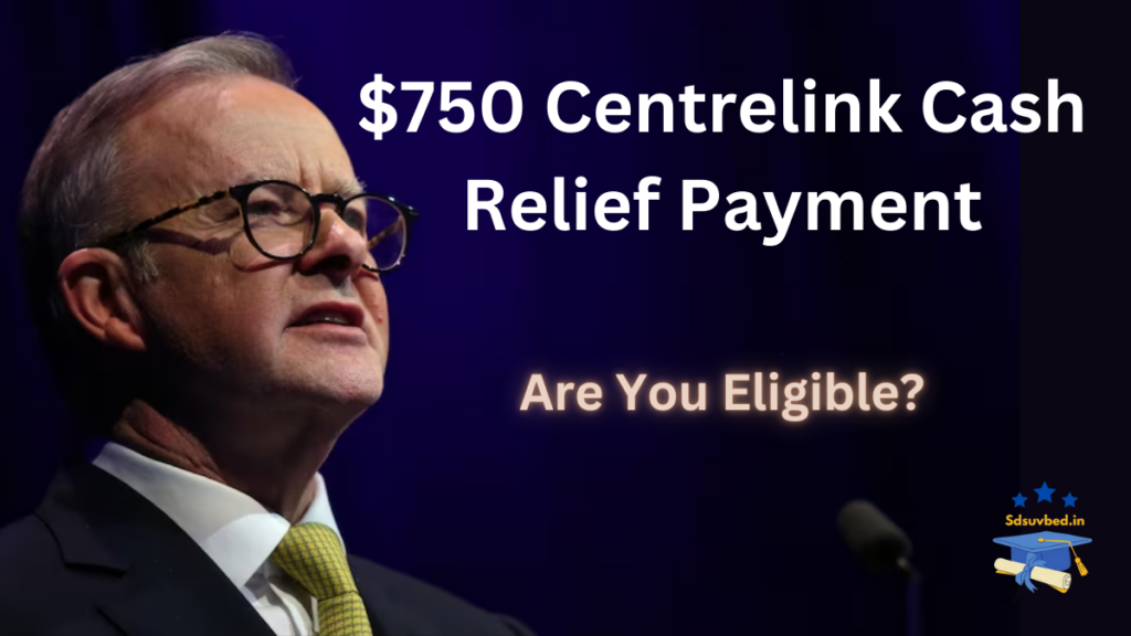 $750 Centrelink Cash Relief Payment Coming for Eligible Australians in 2025