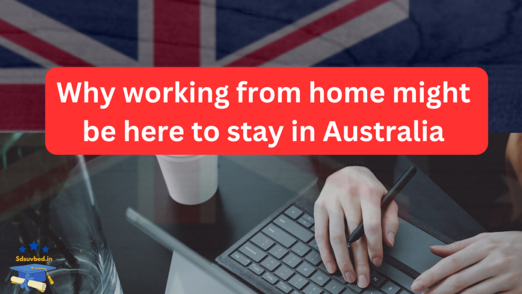 Why working from home might be here to stay in Australia