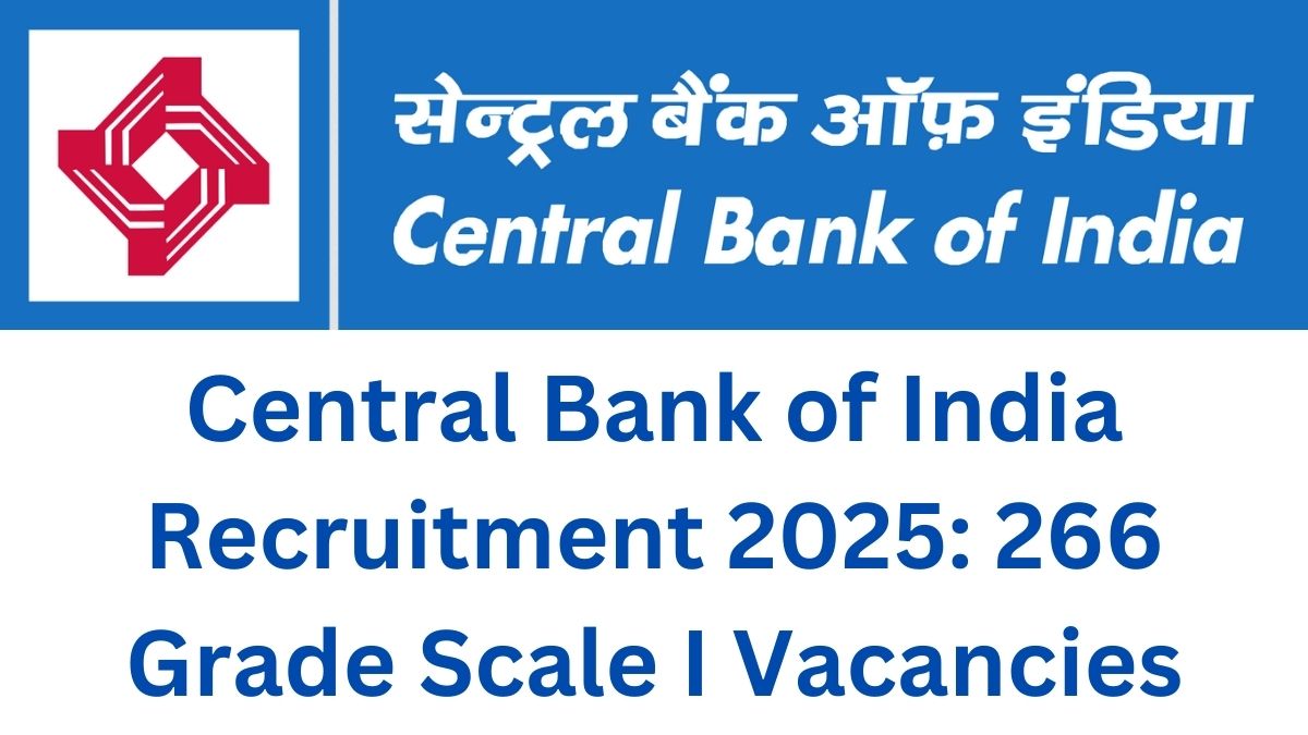 Central Bank of India Recruitment 2025: 266 Grade Scale I Vacancies Open – Apply Today