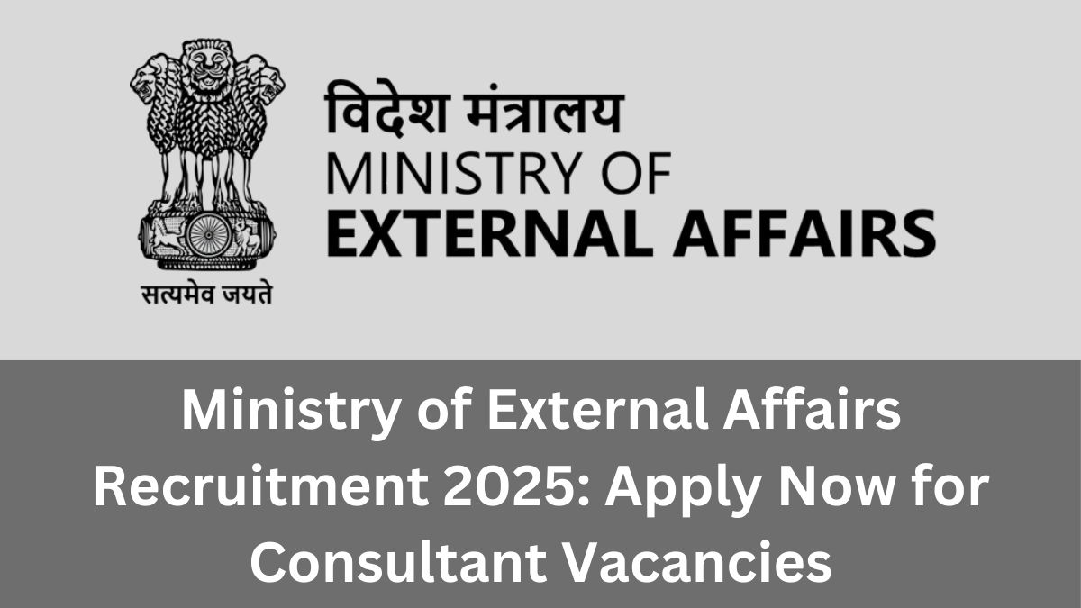 Ministry of External Affairs Recruitment 2025: Apply Now for 35 Consultant Vacancies, Last Date 7 Feb