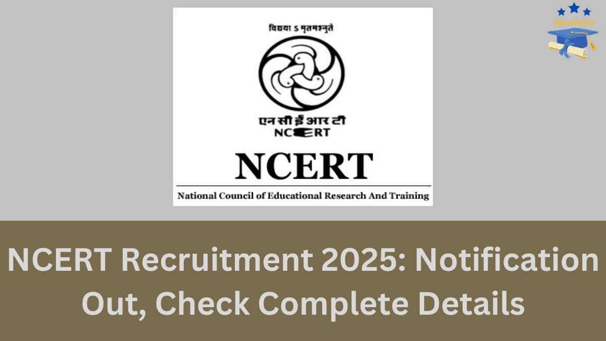 NCERT Recruitment 2025: Notification Out, Check Complete Details