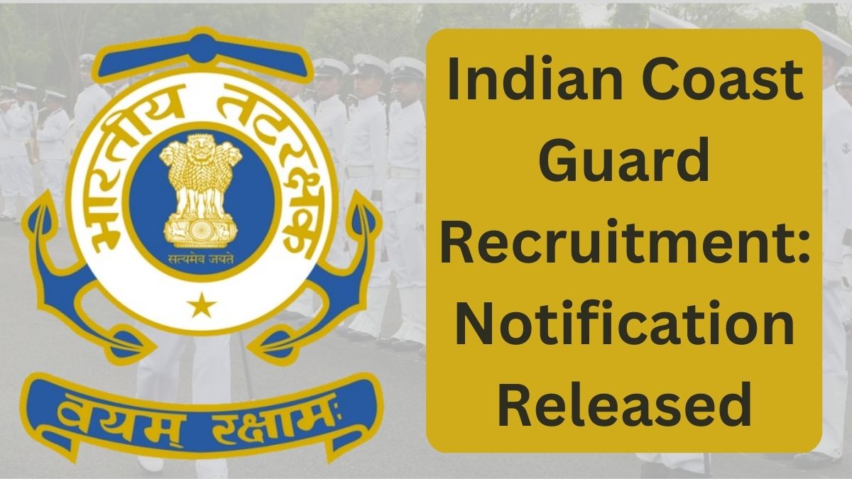 Indian Coast Guard Navik Recruitment 2025: Notification Out, Check Eligibility and Selection Process