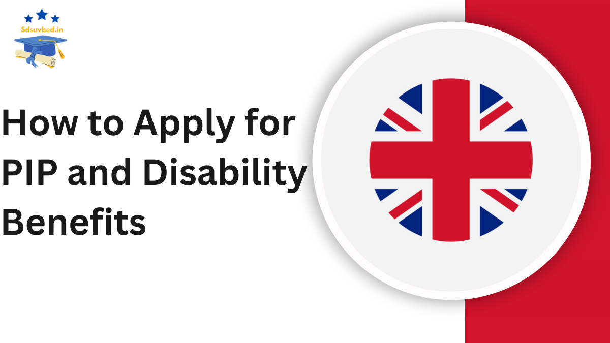 How to Apply for PIP and Disability Benefits