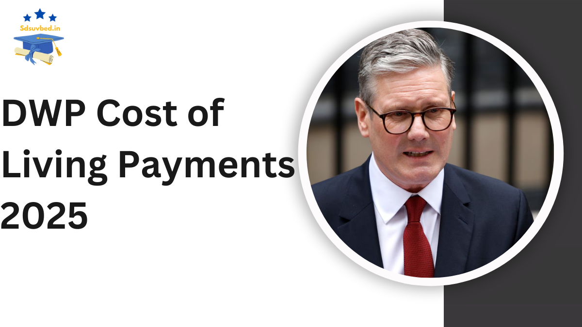 DWP Cost of Living Payments 2025: New Eligibility Criteria and Benefits Explained