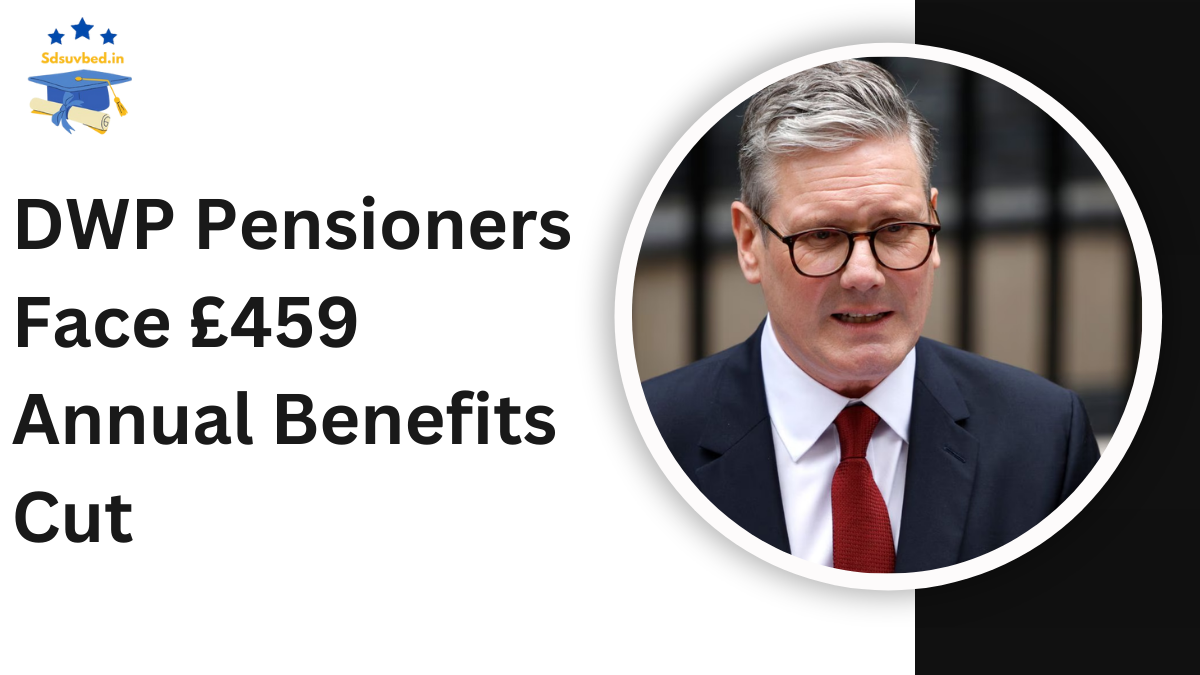 DWP Pensioners Face £459 Annual Benefits Cut