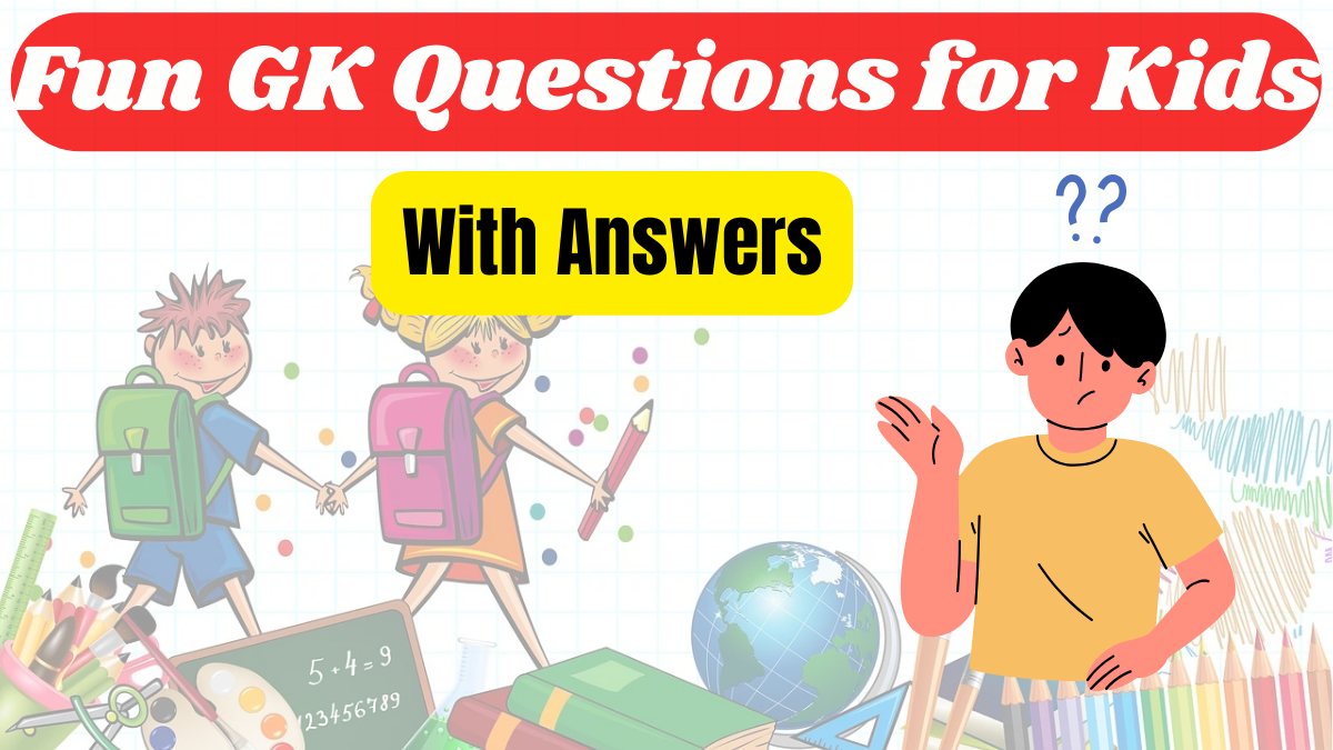 Fun GK Questions With Answers for Kids