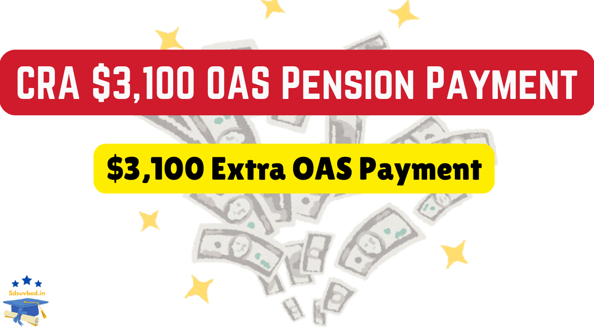 CRA $3,100 OAS Pension Payment 2025: Eligibility, Benefits, and How to Apply