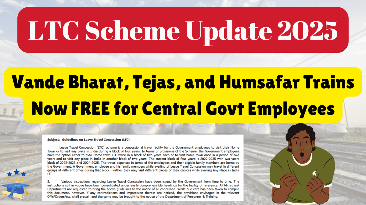 LTC Scheme Update: Vande Bharat, Tejas, and Humsafar Trains Now FREE for Central Govt Employees!