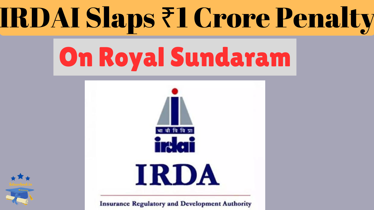 IRDAI Slaps ₹1 Crore Penalty on Royal Sundaram