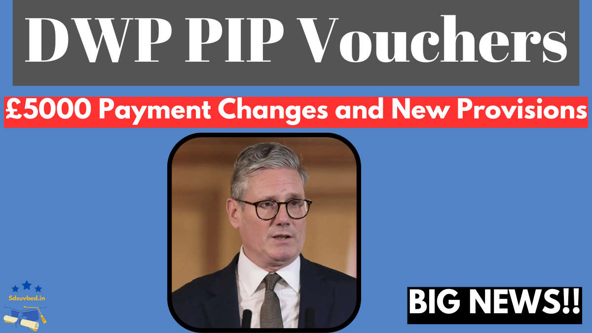 DWP PIP Vouchers 2025 – £5000 Payment Changes and New Provisions