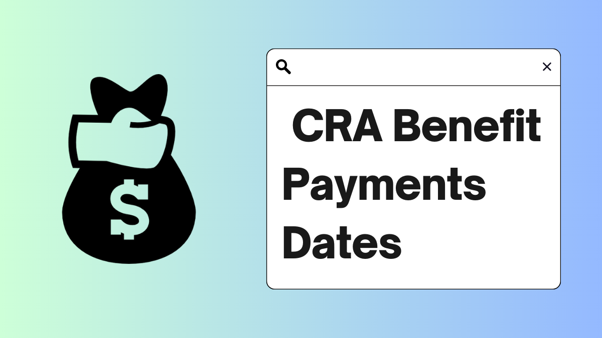 CRA BENEFIT PAYEMNT DATES