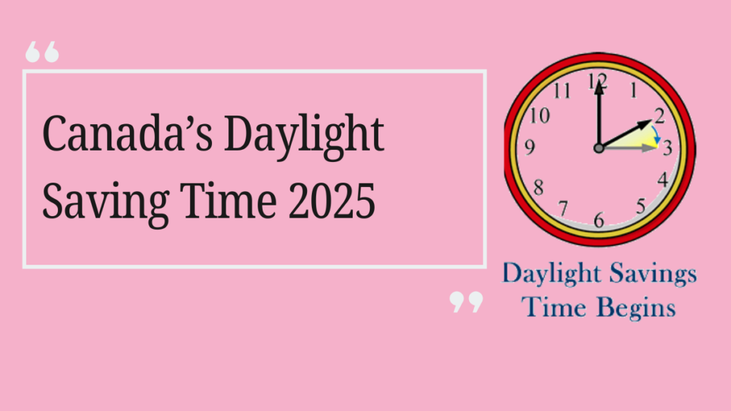 Canada’s Daylight Saving Time 2025 End of DST and What’s Next