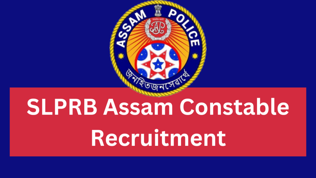 SLPRB Assam Police Recruitment 2025: PST & PET Results, Merit List, and Next Steps