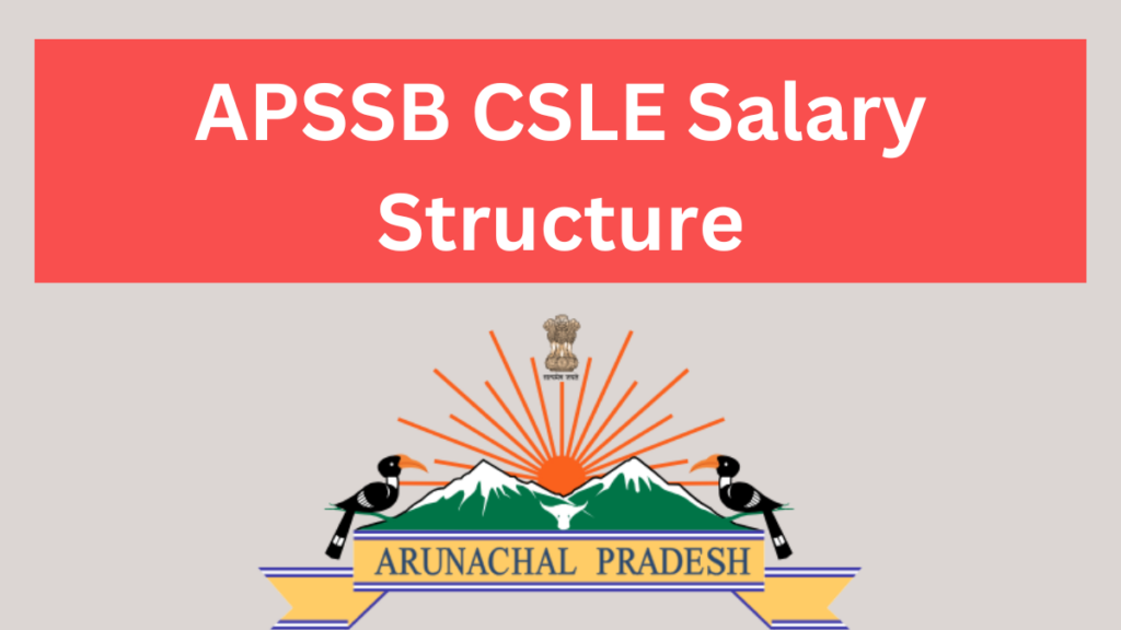 APSSB CSLE Salary: Job Profile, Pay Scale & Allowances