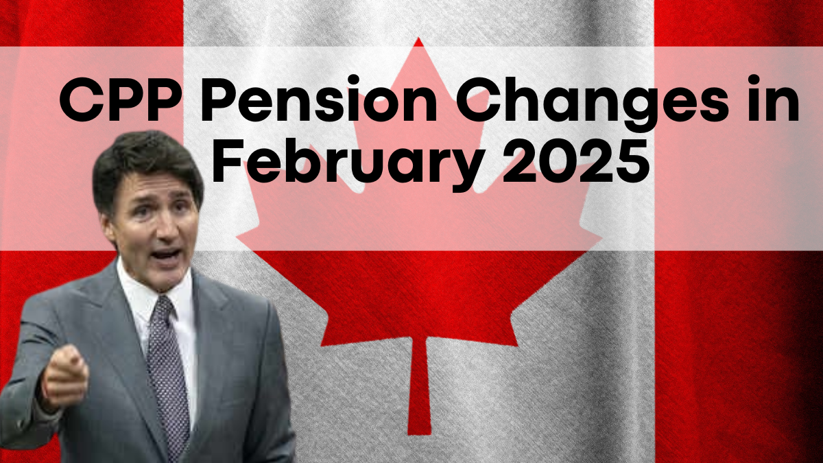 CPP Pension Changes in February 2025, Evaluating Positive and Negative Effects