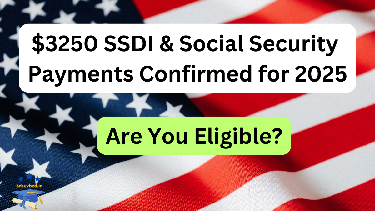 $3,250 SSDI & Social Security Payments Confirmed for 2025: What You Need to Know