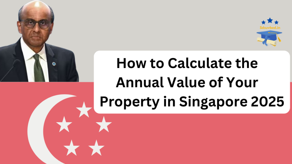 Understanding Property Annual Value and Taxation in Singapore 2025