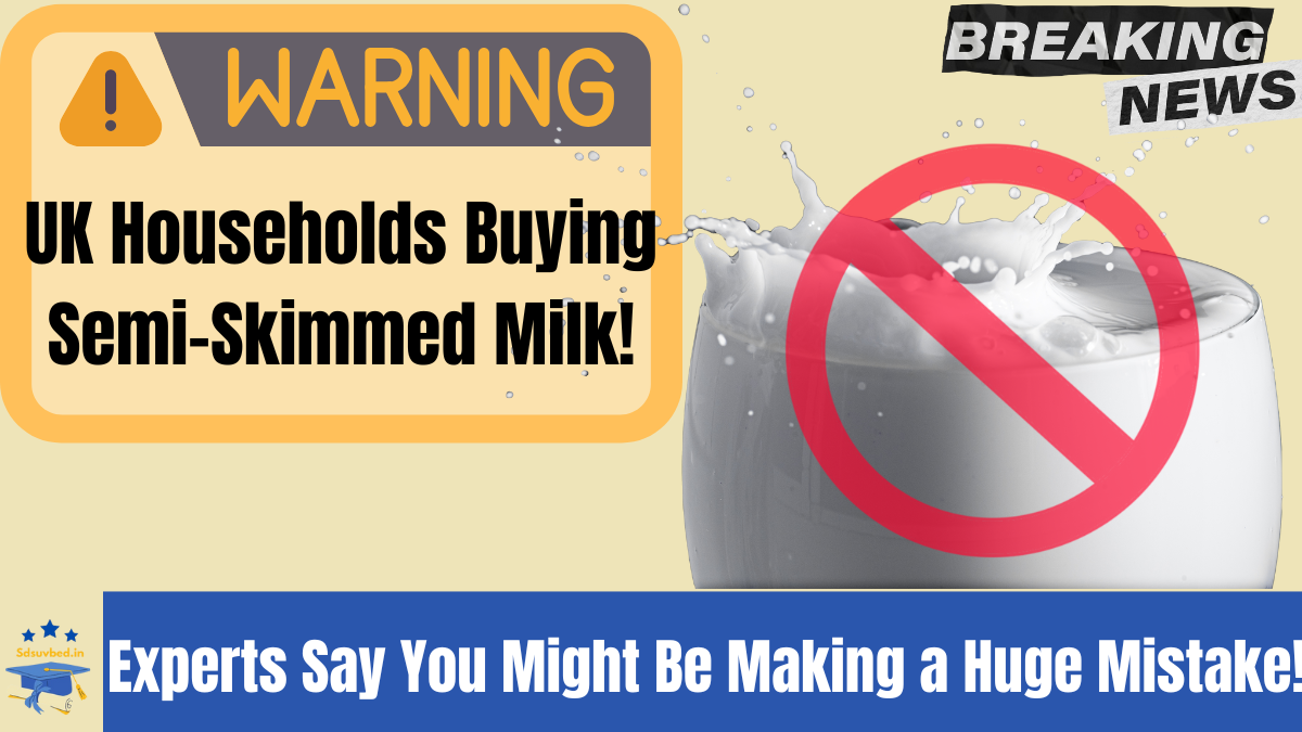 UK Households Warned About Choosing Semi-Skimmed Milk Over Full-Fat