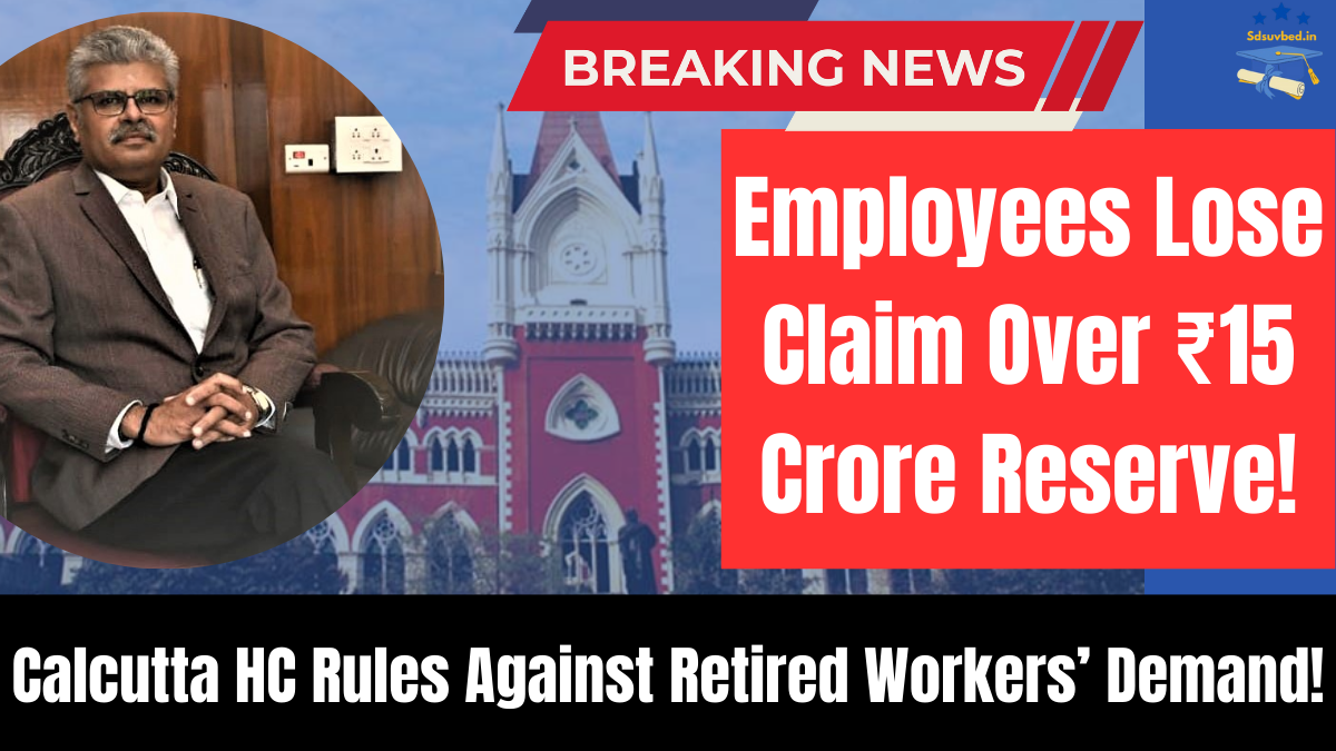 Calcutta HC: Employees Cannot Claim Provident Fund’s “Reserve & Surplus” Separately