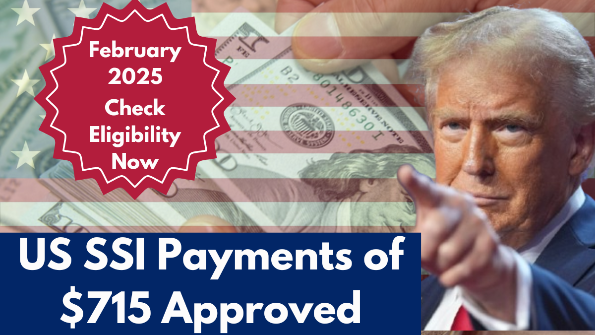 US SSI Payments of $715 Approved for February 2025 – Check Eligibility Now