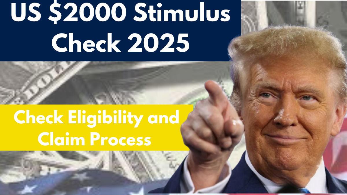 US $2000 Stimulus Check 2025: Eligibility and Claim Process Explained