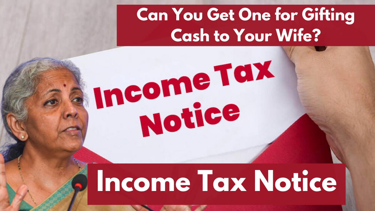 Income Tax Notice: Can You Get One for Gifting Cash to Your Wife? Know the Rules