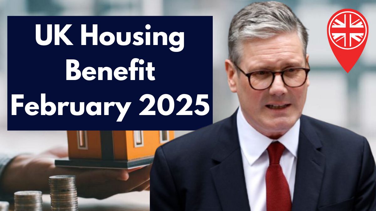 UK Housing Benefit February 2025: Check Amounts & Eligibility Criteria