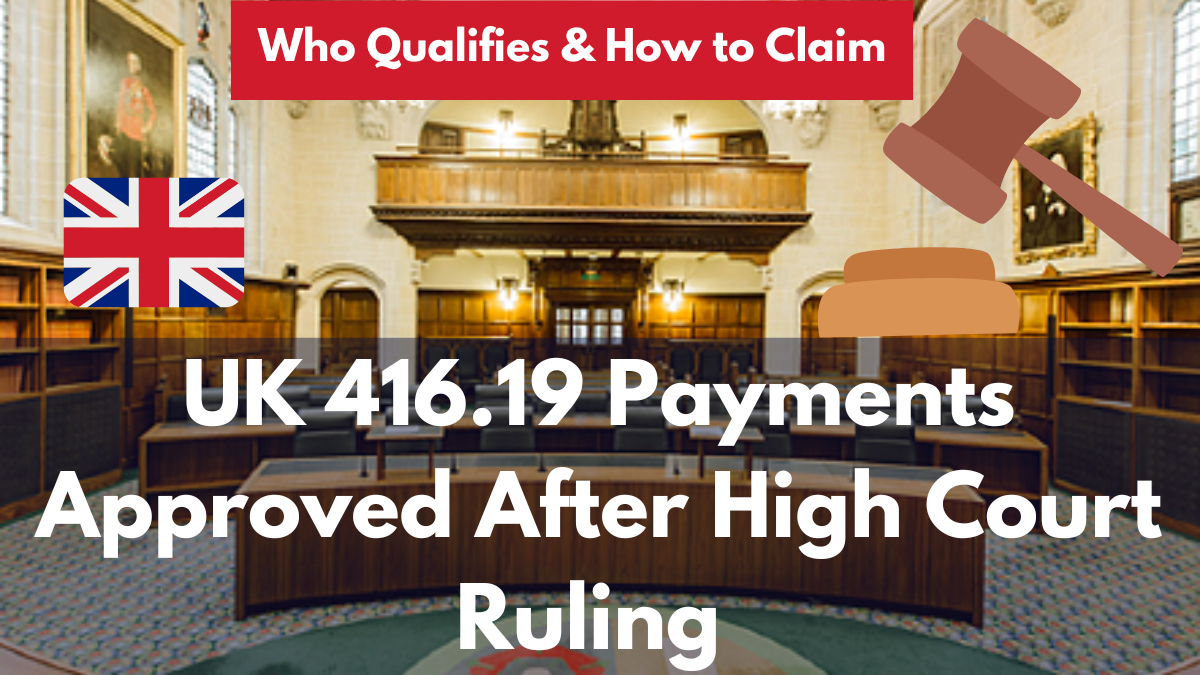 £416.19 Payments Approved After High Court Ruling – Who Qualifies & How to Claim